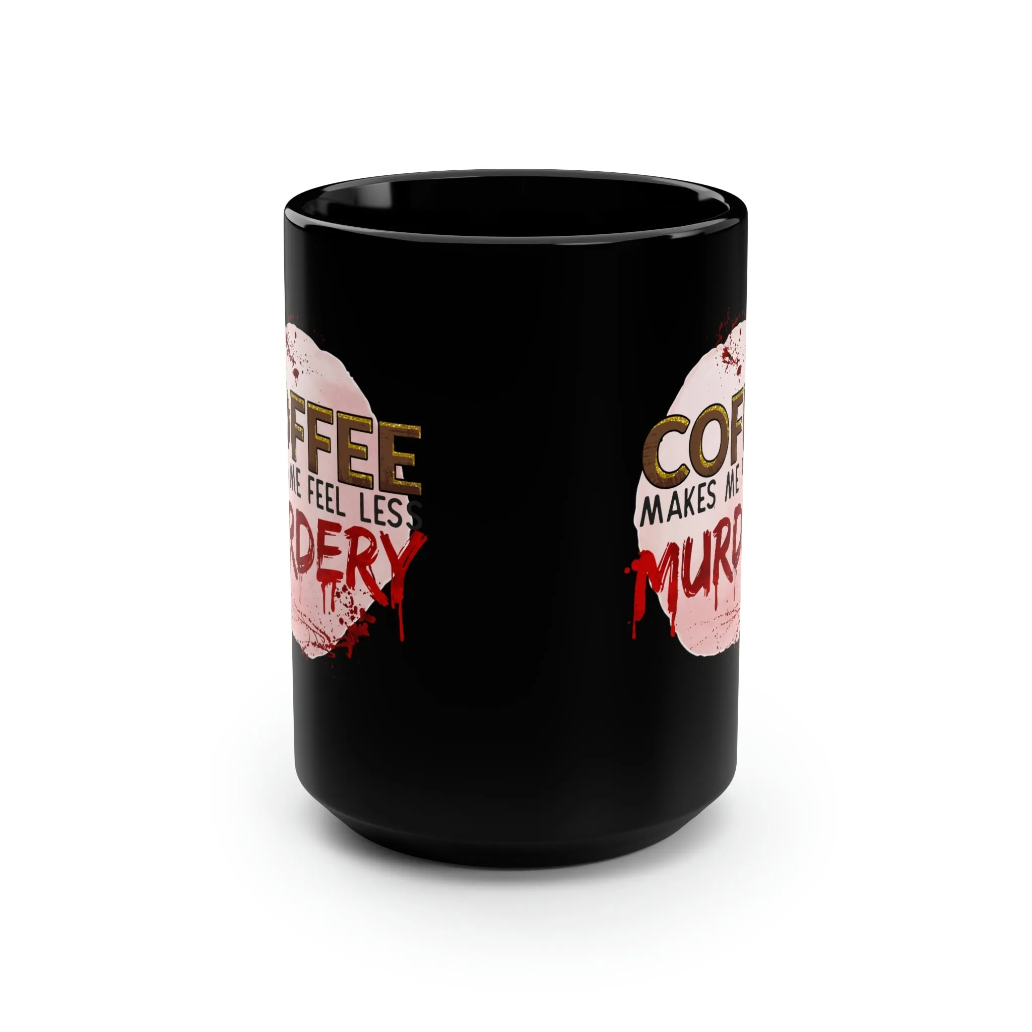 Coffee makes me less murdery - Black Mug, 15oz