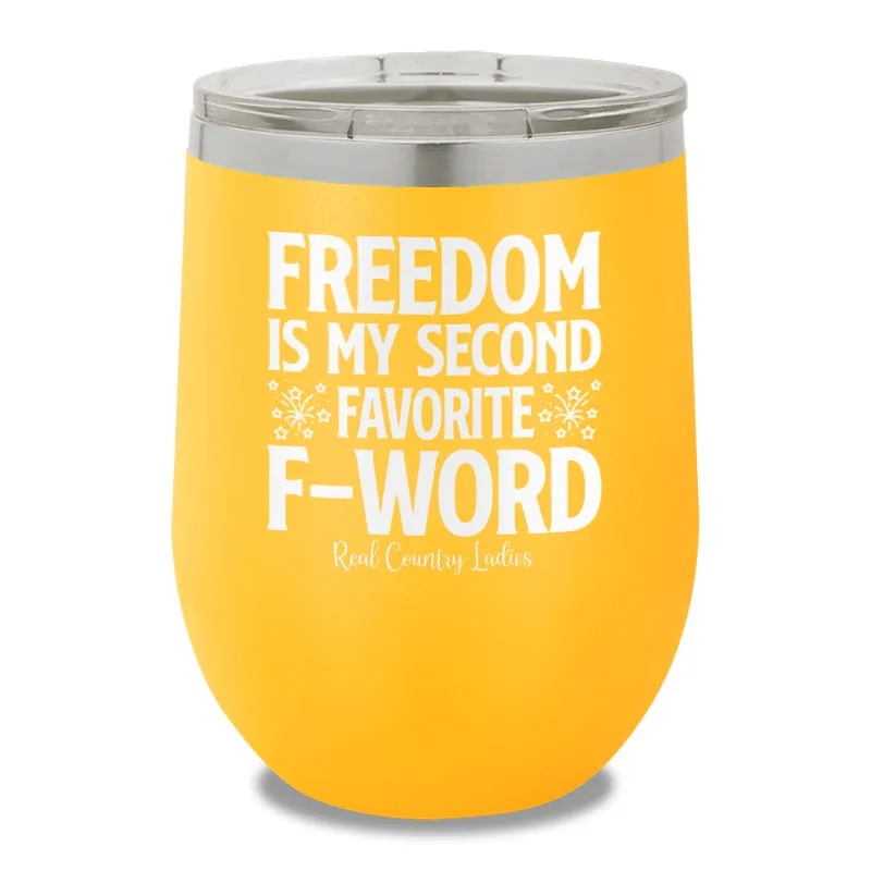 Freedom Is My Second Favorite F Word 12oz Stemless Wine Cup