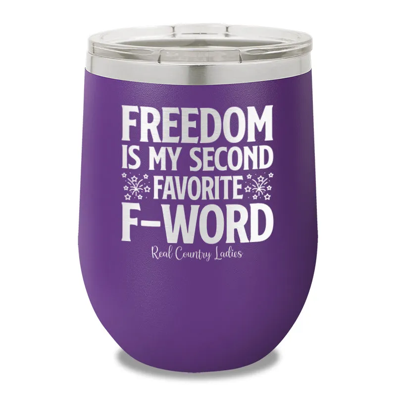 Freedom Is My Second Favorite F Word 12oz Stemless Wine Cup