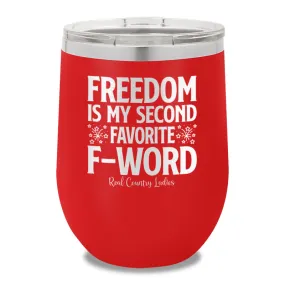 Freedom Is My Second Favorite F Word 12oz Stemless Wine Cup