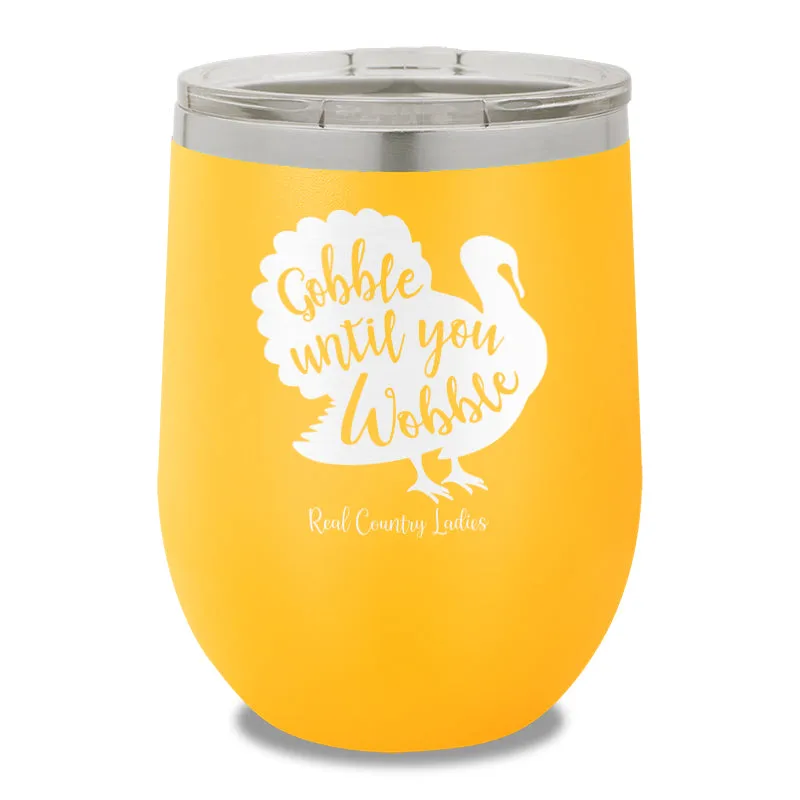 Gobble Until You Wobble 12oz Stemless Wine Cup