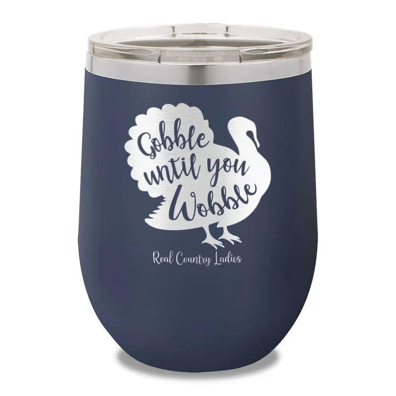 Gobble Until You Wobble 12oz Stemless Wine Cup