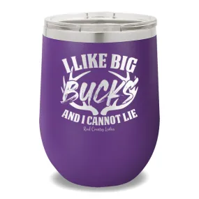 I Like Big Bucks 12oz Stemless Wine Cup