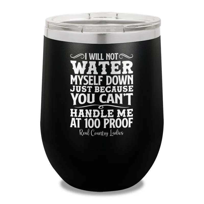 I Will Not Water Myself Down 12oz Stemless Wine Cup