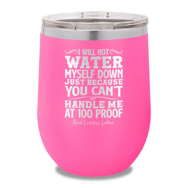 I Will Not Water Myself Down 12oz Stemless Wine Cup