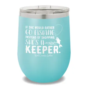 If She Would Rather Go Fishing 12oz Stemless Wine Cup