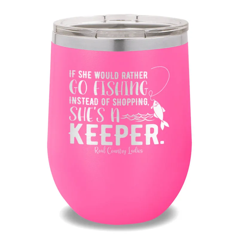 If She Would Rather Go Fishing 12oz Stemless Wine Cup