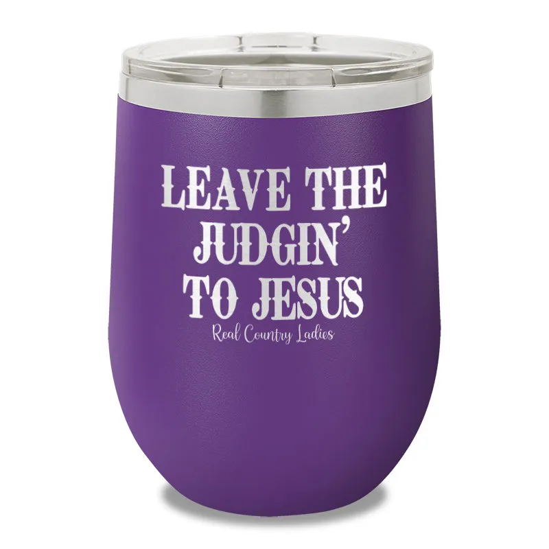 Leave The Judgin To Jesus 12oz Stemless Wine Cup