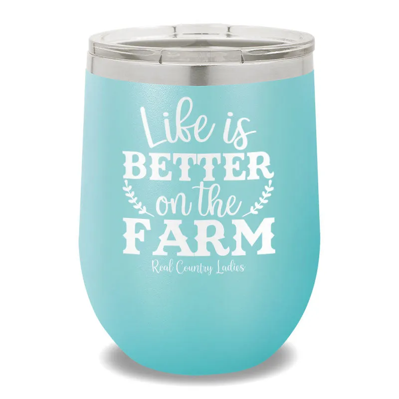 Life Is Better On The Farm 12oz Stemless Wine Cup