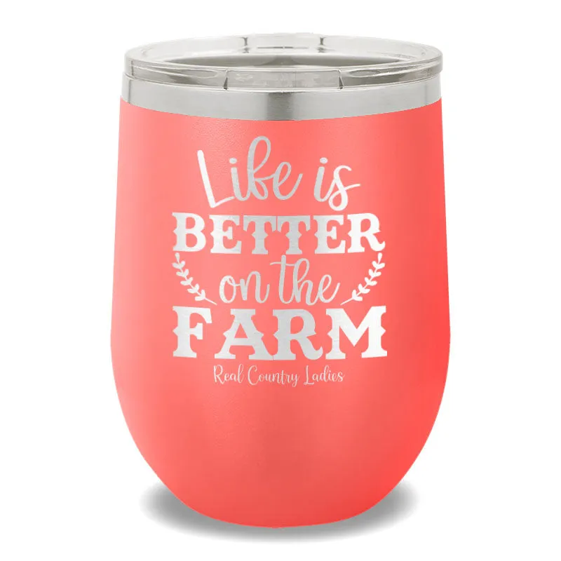 Life Is Better On The Farm 12oz Stemless Wine Cup