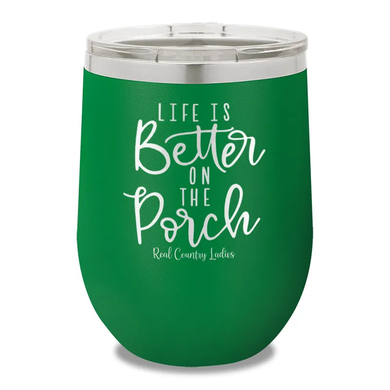 Life Is Better On The Porch 12oz Stemless Wine Cup