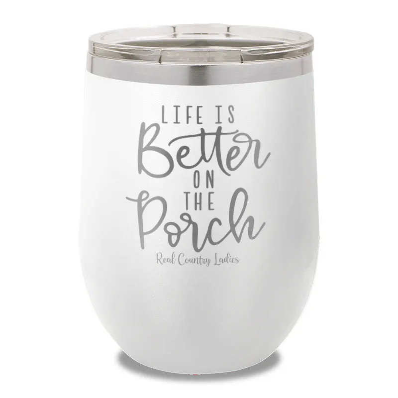 Life Is Better On The Porch 12oz Stemless Wine Cup