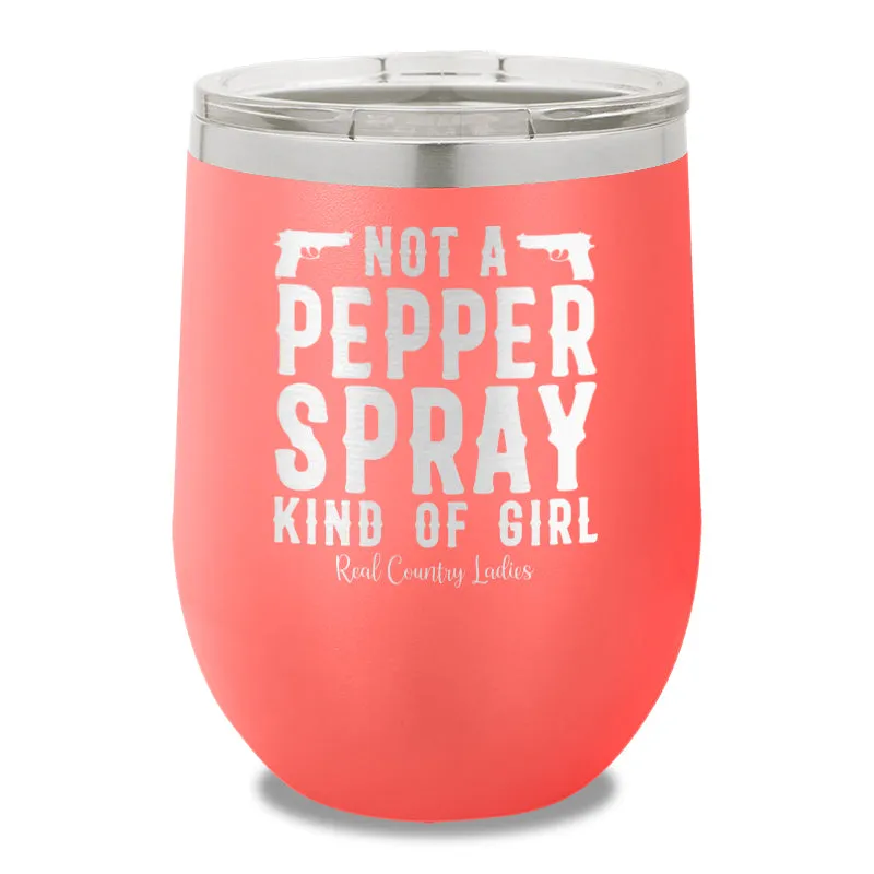 Not A Pepper Spray Kind Of Girl 12oz Stemless Wine Cup