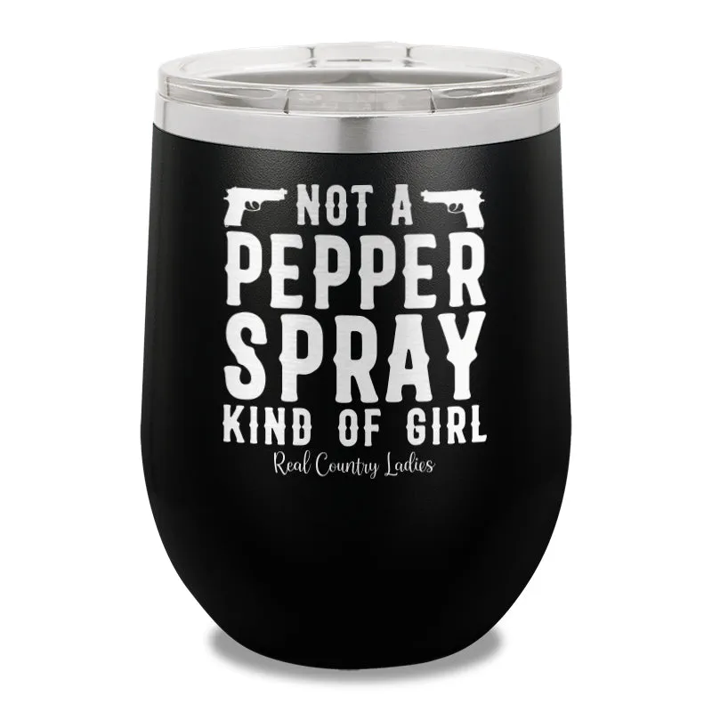 Not A Pepper Spray Kind Of Girl 12oz Stemless Wine Cup