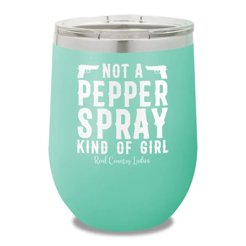 Not A Pepper Spray Kind Of Girl 12oz Stemless Wine Cup