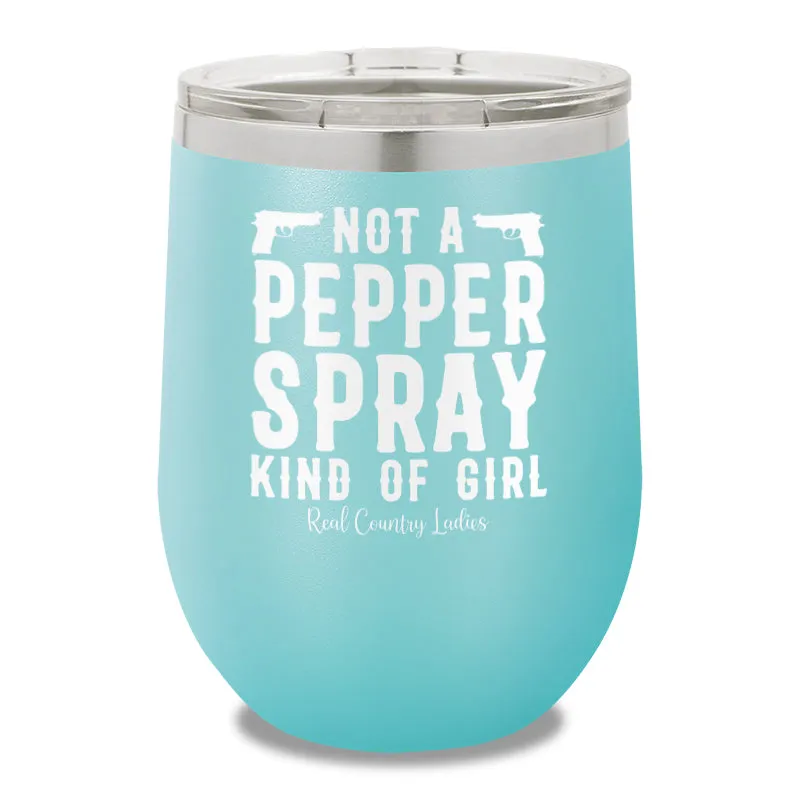 Not A Pepper Spray Kind Of Girl 12oz Stemless Wine Cup