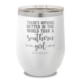 Nothing Better Than A Southern Girl 12oz Stemless Wine Cup