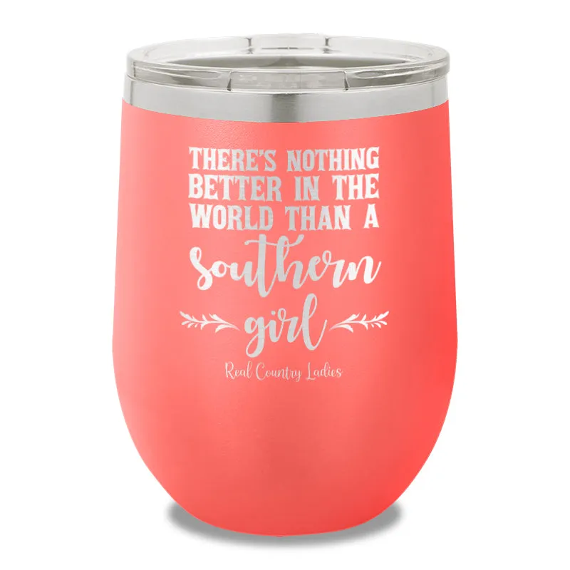 Nothing Better Than A Southern Girl 12oz Stemless Wine Cup