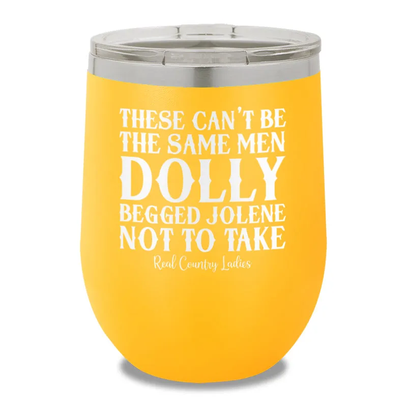 These Can't Be The Same Men 12oz Stemless Wine Cup