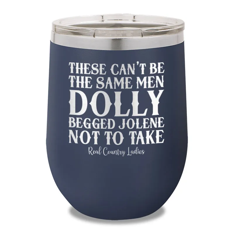 These Can't Be The Same Men 12oz Stemless Wine Cup