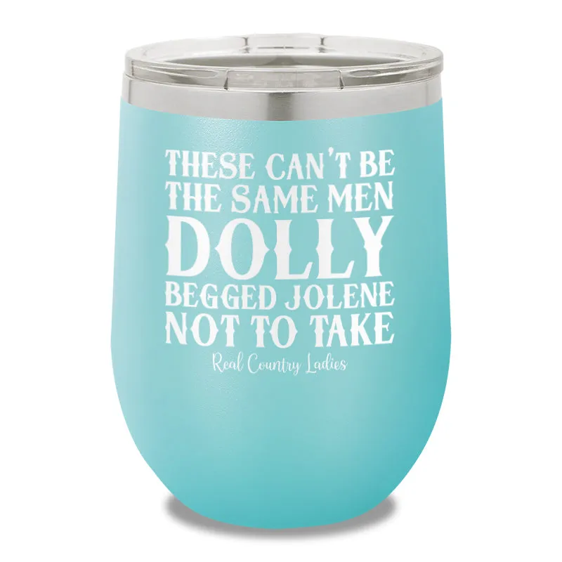 These Can't Be The Same Men 12oz Stemless Wine Cup