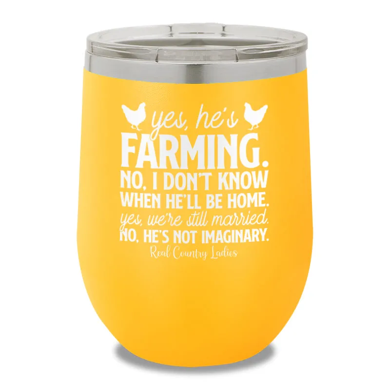 Yes He's Farming 12oz Stemless Wine Cup