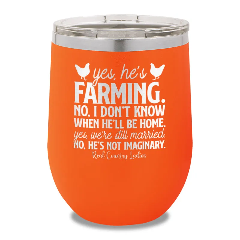 Yes He's Farming 12oz Stemless Wine Cup