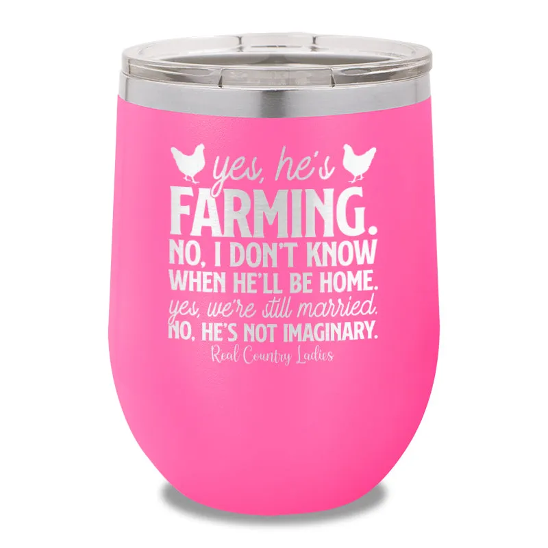 Yes He's Farming 12oz Stemless Wine Cup