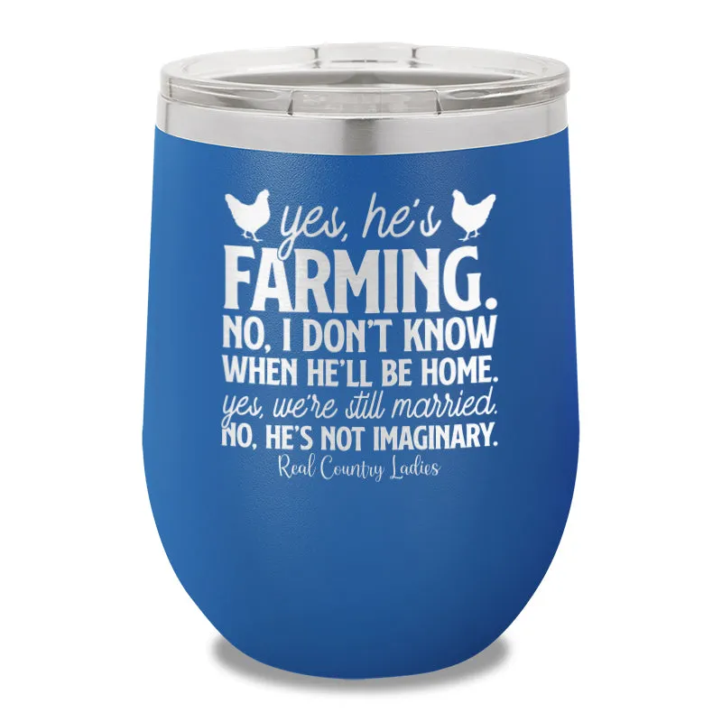 Yes He's Farming 12oz Stemless Wine Cup